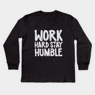 Work hard stay humble Kids Long Sleeve T-Shirt